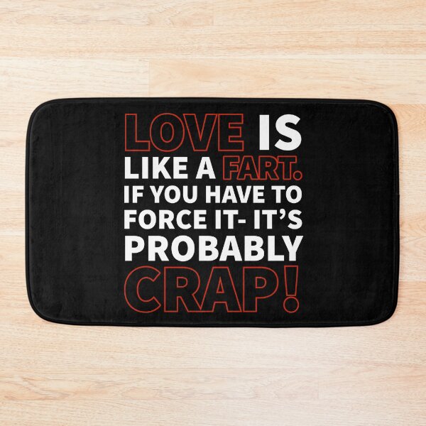 Item preview, Love Is Like a Fart. If You Have To Force It, It's Probably Crap! designed and sold by FP-POD.