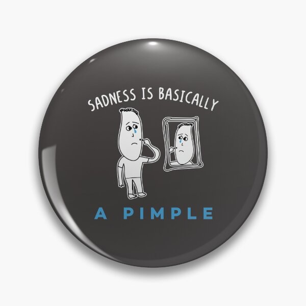 Item preview, Sadness Is Basically a Pimple - Funny Humor Teenagers Sayings About Acne designed and sold by Scratches Tees.