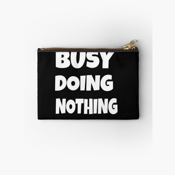 Item preview, Busy doing nothing  designed and sold by BOUCH22.