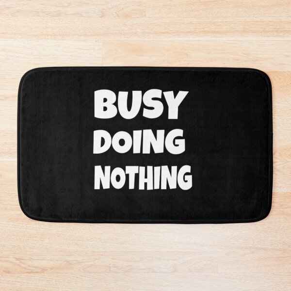 Item preview, Busy doing nothing  designed and sold by BOUCH22.