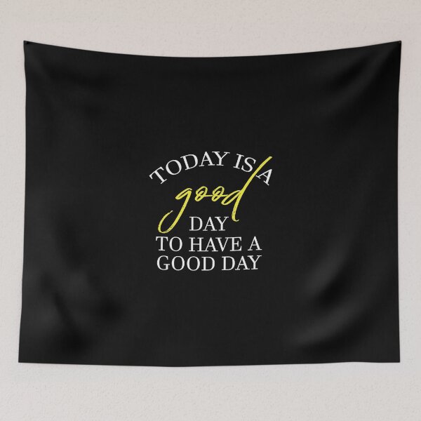 Item preview, Today Is A Good Day To Have Good Day designed and sold by magicos1.