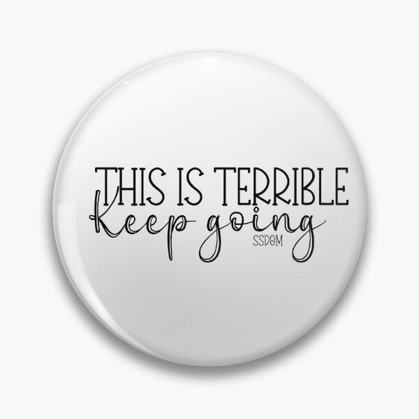 Item preview, This is terrible keep going designed and sold by huttoncreative.