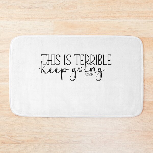 Item preview, This is terrible keep going designed and sold by huttoncreative.