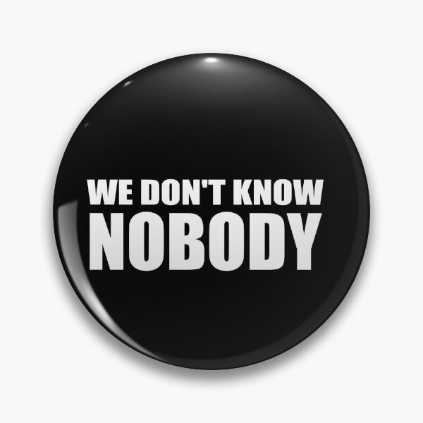 Item preview, We Don't Know Nobody designed and sold by HoneyBadgerBox.