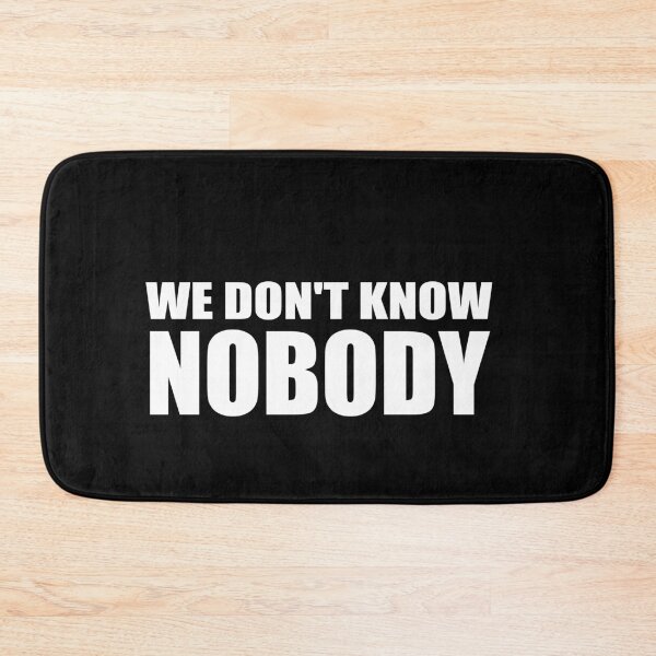 Item preview, We Don't Know Nobody designed and sold by HoneyBadgerBox.