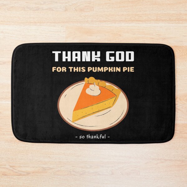Item preview, Thank God Thanksgiving Desert Pumpkin Pie  designed and sold by RGVDesigns.