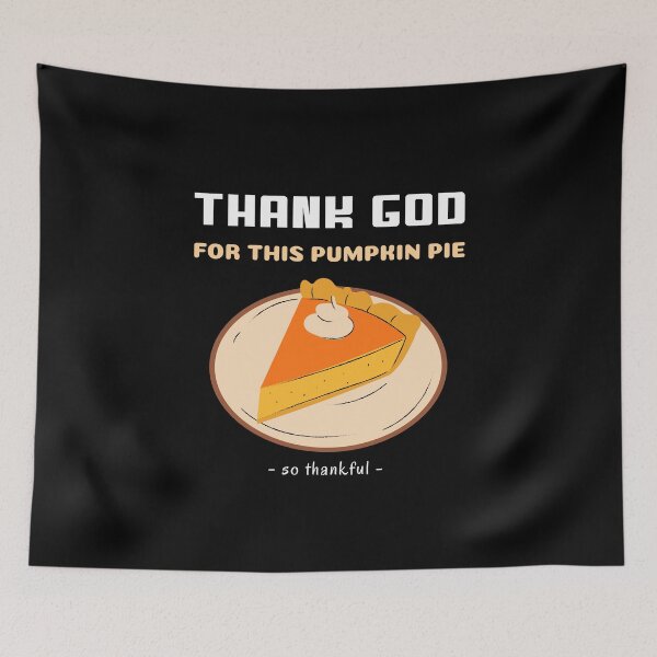 Item preview, Thank God Thanksgiving Desert Pumpkin Pie  designed and sold by RGVDesigns.