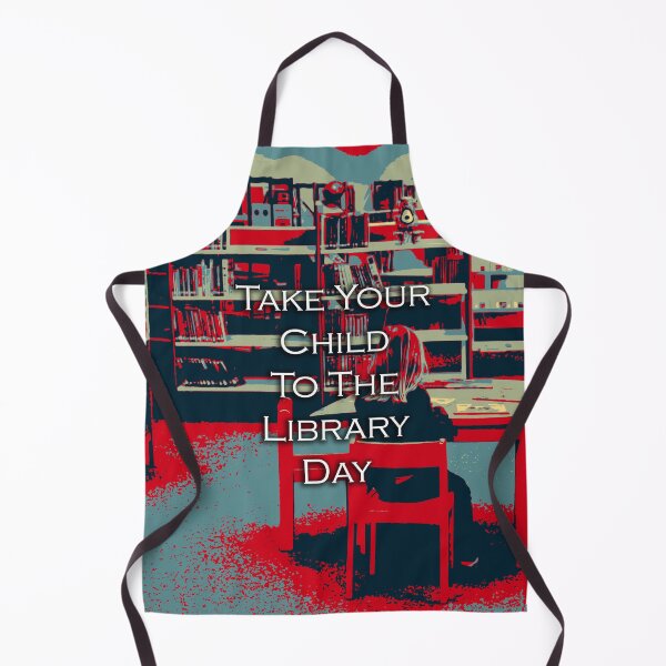 Item preview, I LOVE TAKE YOUR CHILD TO THE LIBRARY DAY designed and sold by REALDesign-Shop.