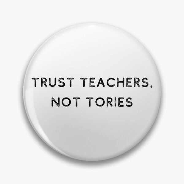 Item preview, Trust Teachers, Not Tories | Politics | UK | MP designed and sold by itsokaybyme.
