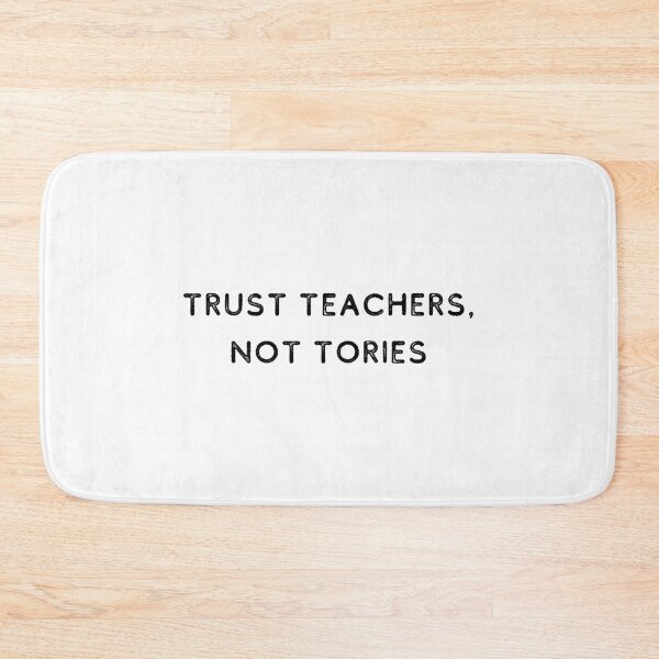 Item preview, Trust Teachers, Not Tories | Politics | UK | MP designed and sold by itsokaybyme.