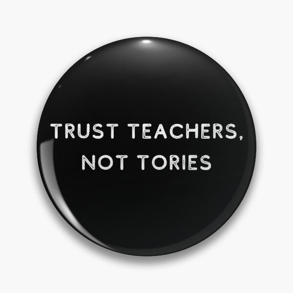 Item preview, Trust Teachers, Not Tories | Politics | UK | MP designed and sold by itsokaybyme.