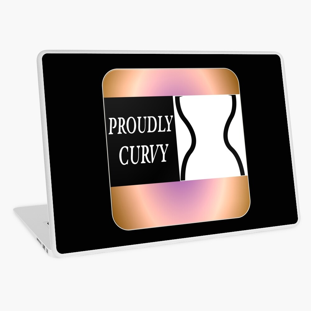 Quote-Proudly Curvy and proud of it Laptop Skin