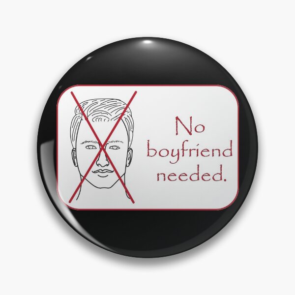 Item preview, No boyfriend needed notice. designed and sold by Jurie Maree.
