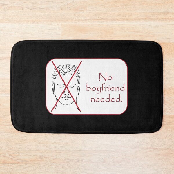 Item preview, No boyfriend needed notice. designed and sold by Jurie Maree.