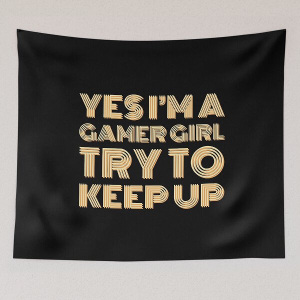 Item preview, YES I'M A GAMER GIRL TRY TO KEEP UP Funny Sarcastic Meme designed and sold by LevelUpMerch.