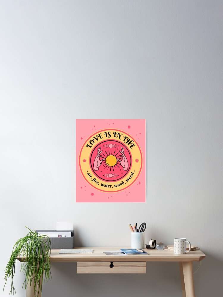 Thumbnail 2 of 3, Poster, Love is in the air, fire, water, wood, metal designed and sold by caruanam.