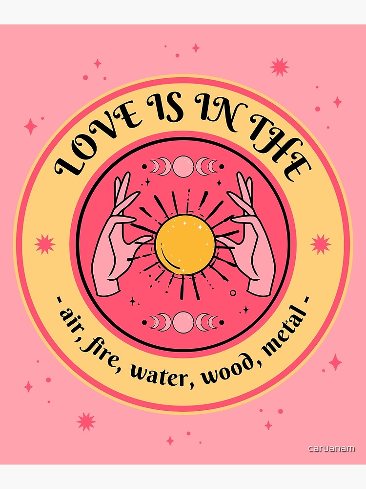 Thumbnail 3 of 3, Poster, Love is in the air, fire, water, wood, metal designed and sold by caruanam.