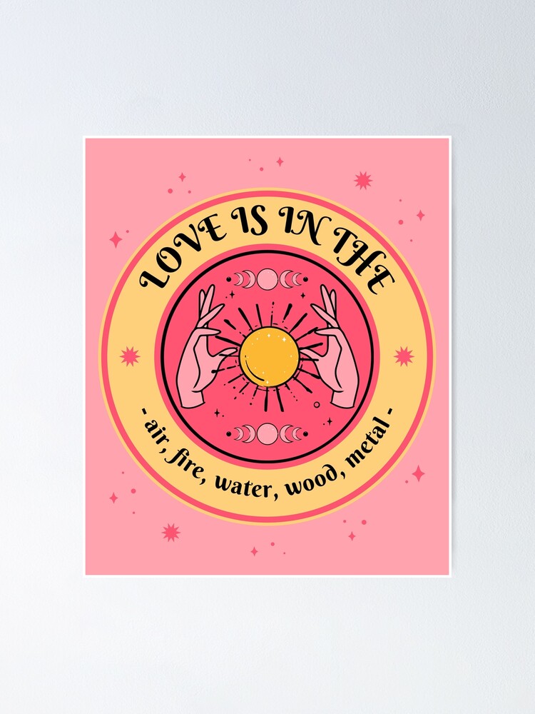 Thumbnail 1 of 3, Poster, Love is in the air, fire, water, wood, metal designed and sold by caruanam.