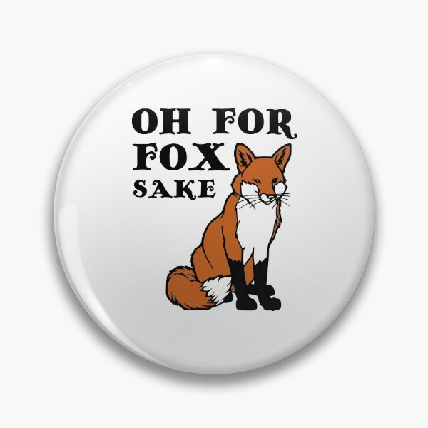 Item preview, Fox Cute Pun Oh For Fox Sake Funny  designed and sold by sillyquestions.