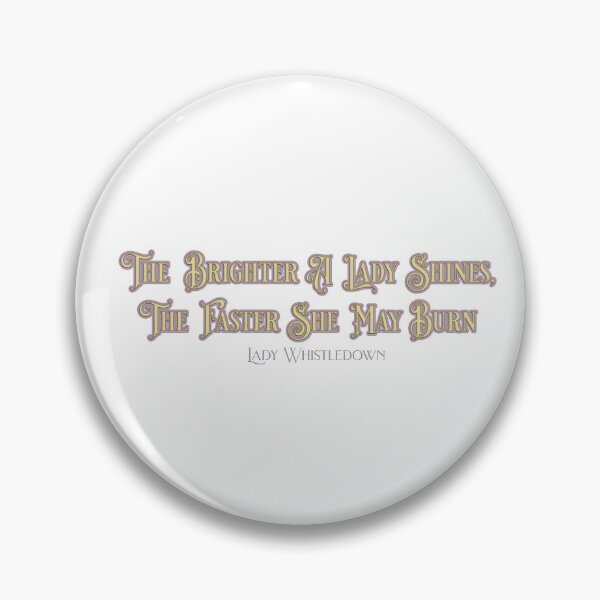 Item preview, Bridgerton - Lady Whistledown Quote - The Brighter A Lady Shines, The Faster She May Burn designed and sold by leenbernardo.
