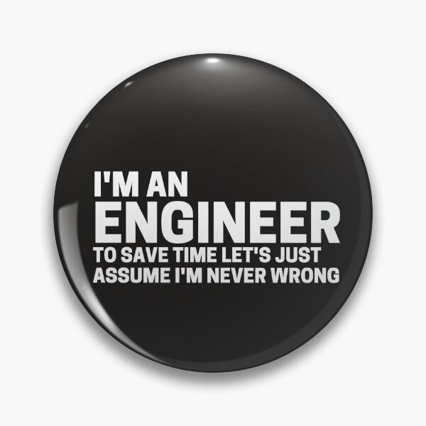 Item preview, I'm an engineer and to save time let's assume I'm never wrong designed and sold by scienceisfunny.