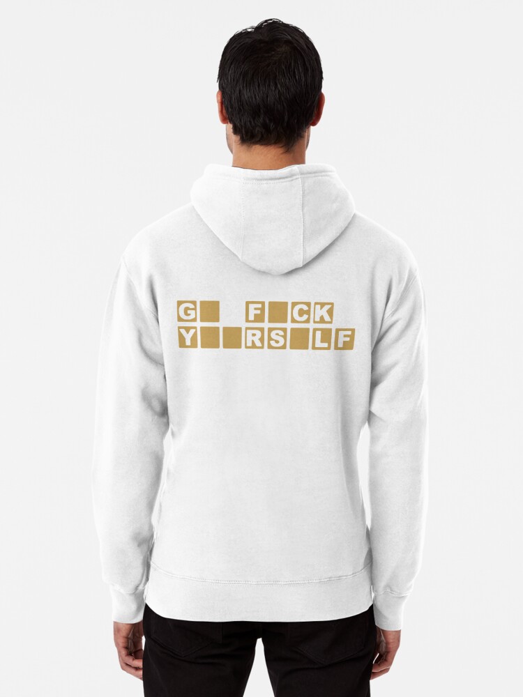 Go Fuck Yourself Pullover Hoodie for Sale by Sinfamous