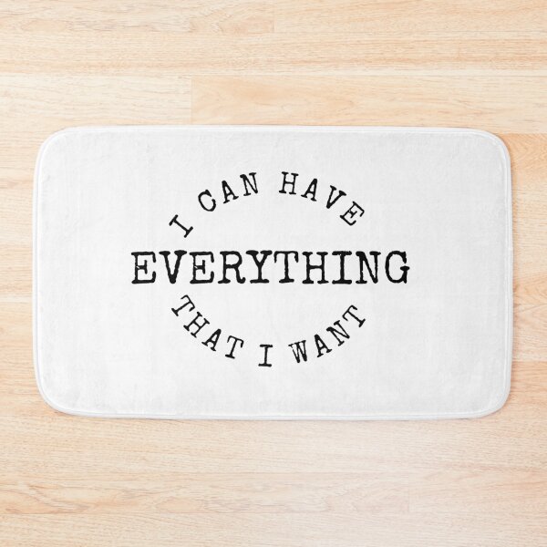 Item preview, I Can Have Everything That I Want designed and sold by RonVivero.