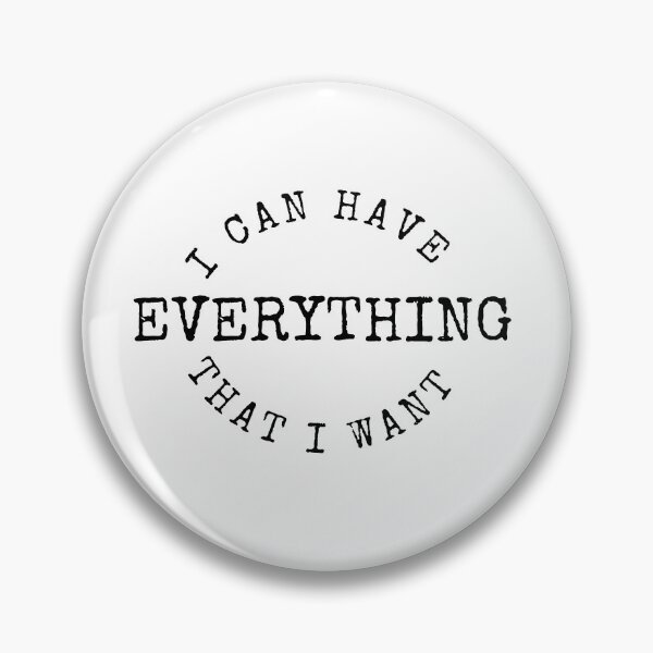 Item preview, I Can Have Everything That I Want designed and sold by RonVivero.