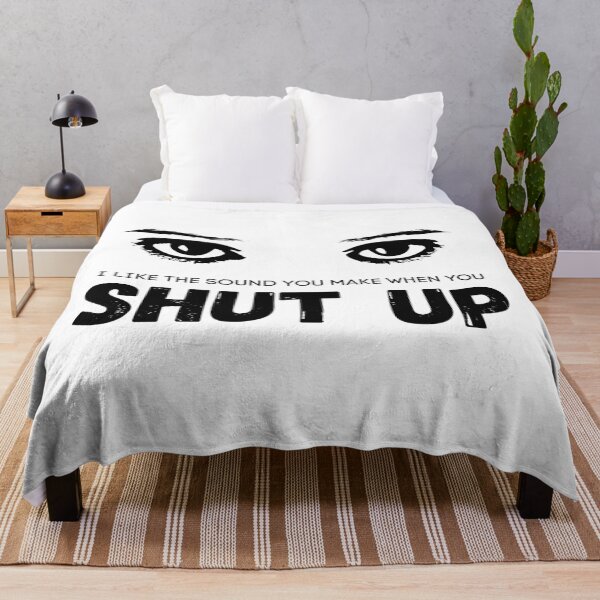 Item preview, I like the sound you make when you shut up - funny quote designed and sold by Pandoras-Boxx.