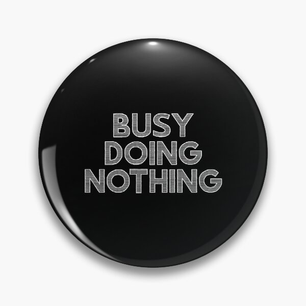 Item preview, Busy Doing Nothing designed and sold by cool-merch.