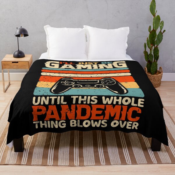Item preview, I'll just be gaming until this whole pandemic thing blows over designed and sold by crazy merchs.