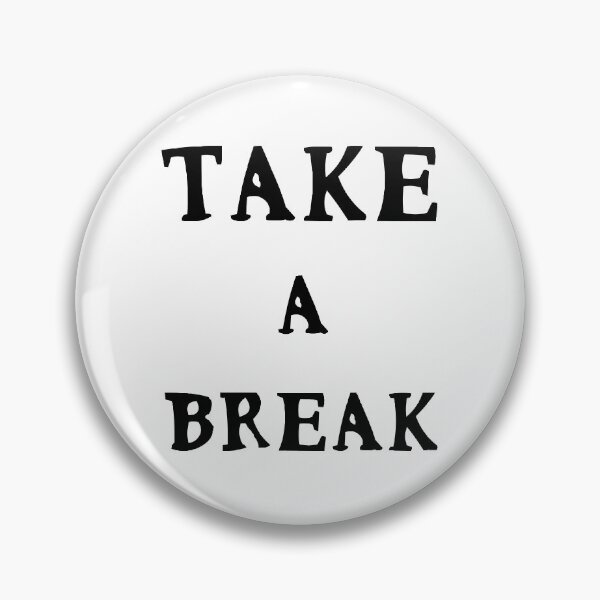 Item preview, Take A Break Motivational Funny Cute Quote designed and sold by sillyquestions.