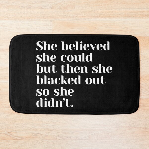 Item preview, She believed she could but then she blacked out so she didn't designed and sold by Statim.