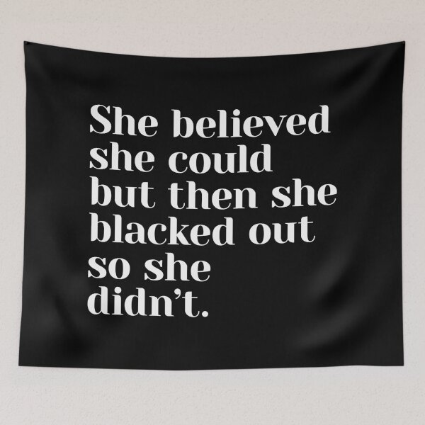 Item preview, She believed she could but then she blacked out so she didn't designed and sold by Statim.