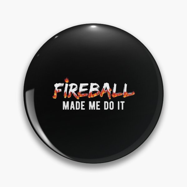Item preview, Fireball Made Me Do It designed and sold by cool-merch.