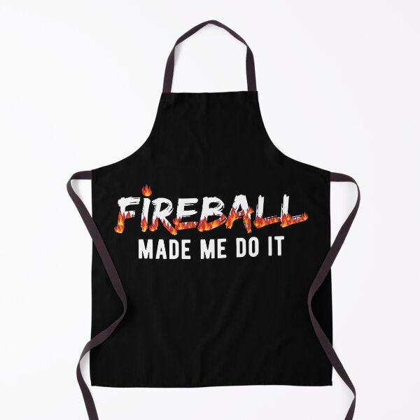 Item preview, Fireball Made Me Do It designed and sold by cool-merch.