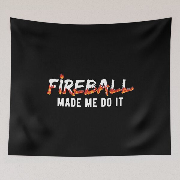 Item preview, Fireball Made Me Do It designed and sold by cool-merch.