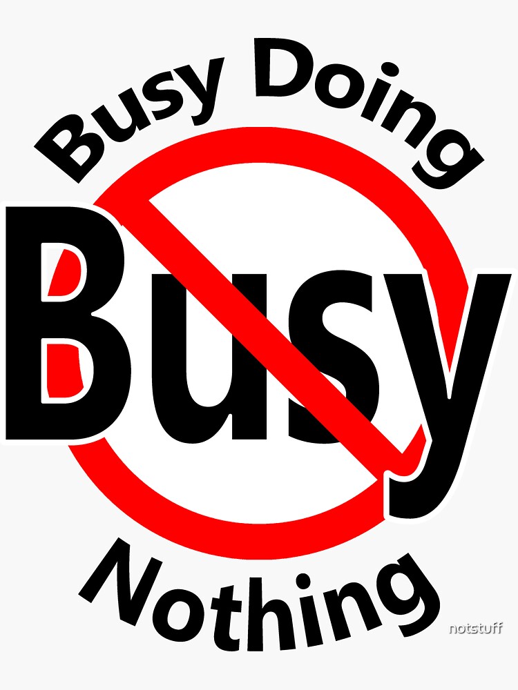 Busy Doing Nothing by notstuff