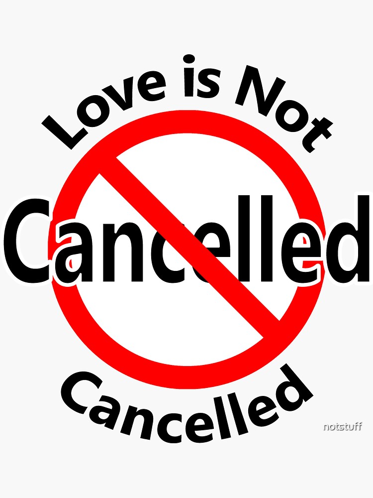 Love is not Cancelled by notstuff