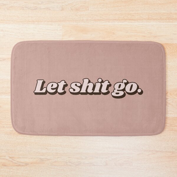 Item preview, Let shit go | Move on designed and sold by MamSelle.