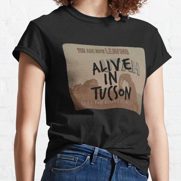 Alive in Tucson - road sign Classic T-Shirt