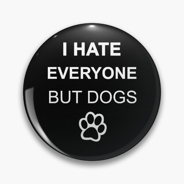 Item preview, I Hate Everyone But Dogs - Dogs for everyone designed and sold by max48.