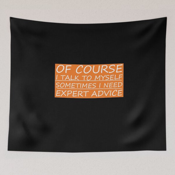 Item preview, Of Course I Talk To Myself Sometimes I Need Expert Advice Funny Gift designed and sold by pedrored369.