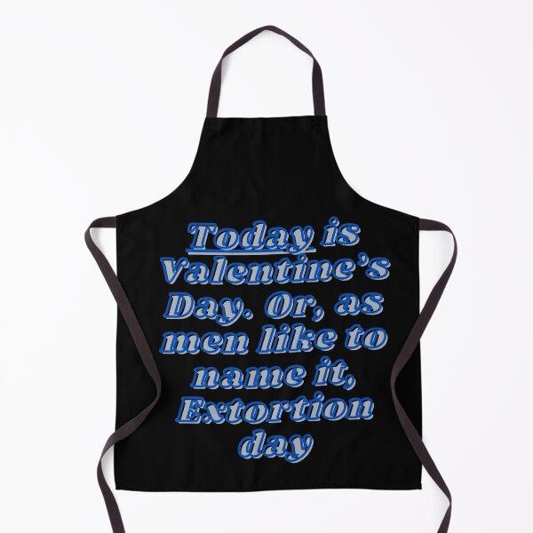 Item preview, Today is Valentine’s Day. Or, as men like to name it, Extortion day designed and sold by Viktor Kabbach.