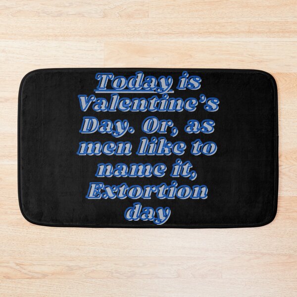Item preview, Today is Valentine’s Day. Or, as men like to name it, Extortion day designed and sold by Viktor Kabbach.