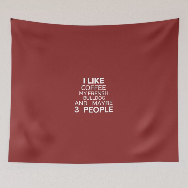 Item preview, I Like Coffee My Frensh Bulldog And Maybe 3 People designed and sold by Dioryy.