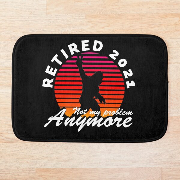 Item preview, Retired not my problem anymore  designed and sold by kirkomed.