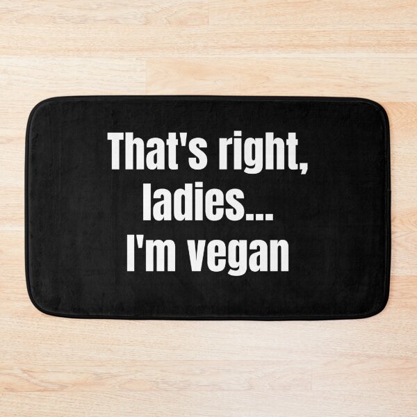 Item preview, That’s Right Ladies I’m Vegan designed and sold by WhimsicaliTee.