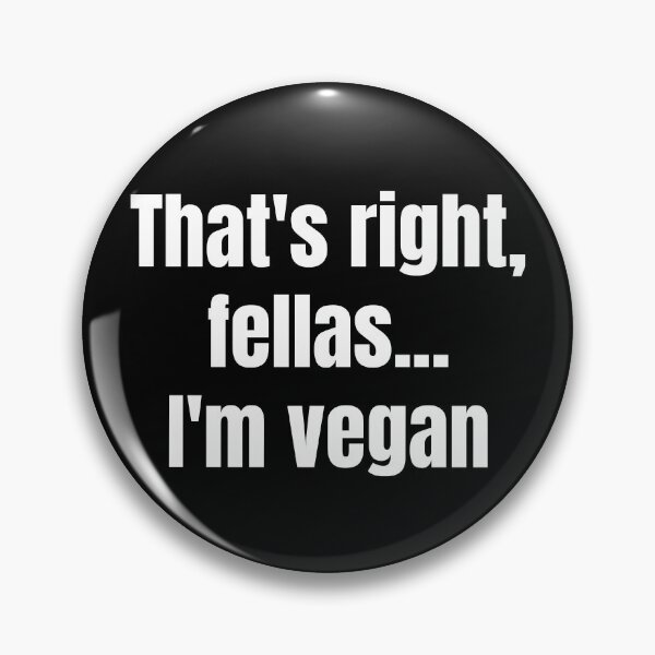 Item preview, That’s Right Fellas I’m Vegan designed and sold by WhimsicaliTee.