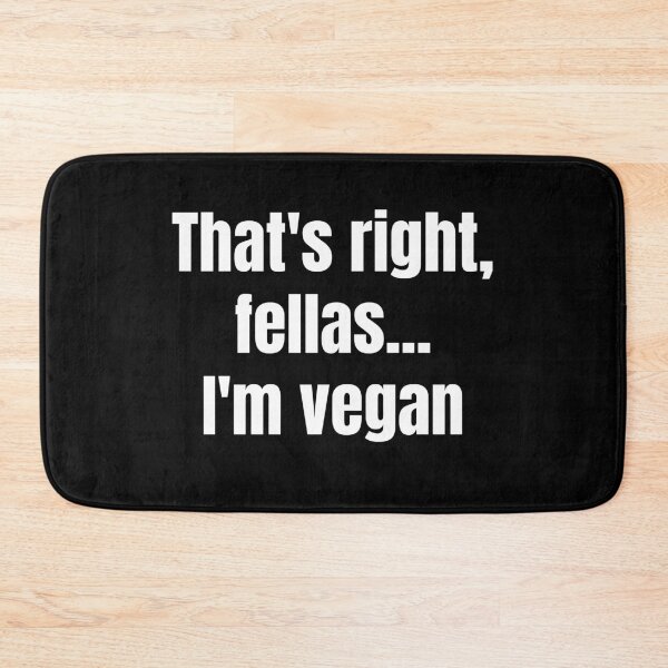 Item preview, That’s Right Fellas I’m Vegan designed and sold by WhimsicaliTee.